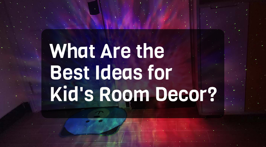 What Are the Best Ideas for Kid's Room Decor?