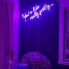 You're Like Really Pretty Neon Sign