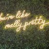 You're Like Really Pretty Neon Sign