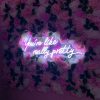 You're Like Really Pretty Neon Sign
